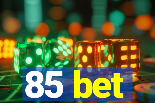 85 bet